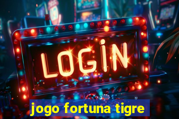 jogo fortuna tigre